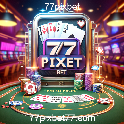 Descubra o Mundo do Poker no 77pixbet